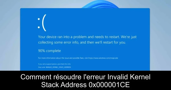 Comment résoudre l'erreur Invalid Kernel Stack Address 0x000001CE