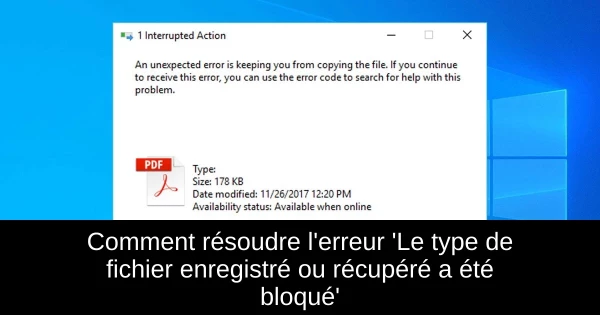 Comment résoudre l'erreur 'Le type de fichier enregistré ou récupéré a été bloqué'