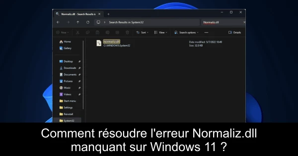 Comment résoudre l'erreur Normaliz.dll manquant sur Windows 11 ?