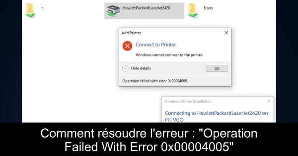 Comment résoudre l'erreur : "Operation Failed With Error 0x00004005"