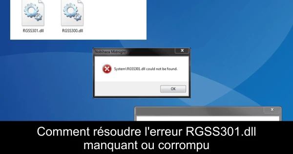 Comment résoudre l'erreur RGSS301.dll manquant ou corrompu