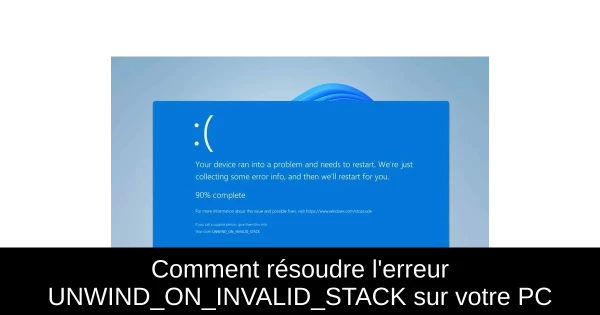 Comment résoudre l'erreur UNWIND_ON_INVALID_STACK sur votre PC