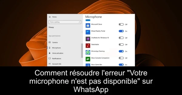 Comment résoudre l'erreur "Votre microphone n'est pas disponible" sur WhatsApp