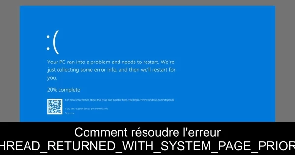 Comment résoudre l'erreur WORKER_THREAD_RETURNED_WITH_SYSTEM_PAGE_PRIORITY_ACTIVE