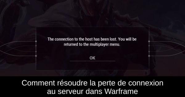 Comment résoudre la perte de connexion au serveur dans Warframe