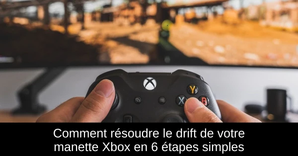 Comment résoudre le drift de votre manette Xbox en 6 étapes simples Comment résoudre le drift de votre manette Xbox en 6 étapes simples