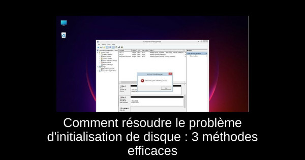 Comment résoudre le problème d'initialisation de disque : 3 méthodes efficaces