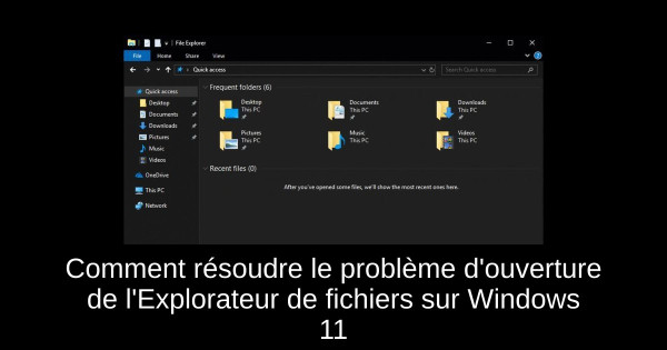 Comment résoudre le problème d'ouverture de l'Explorateur de fichiers sur Windows 11