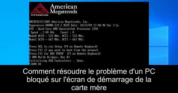 Comment résoudre le problème d'un PC bloqué sur l'écran de démarrage de la carte mère