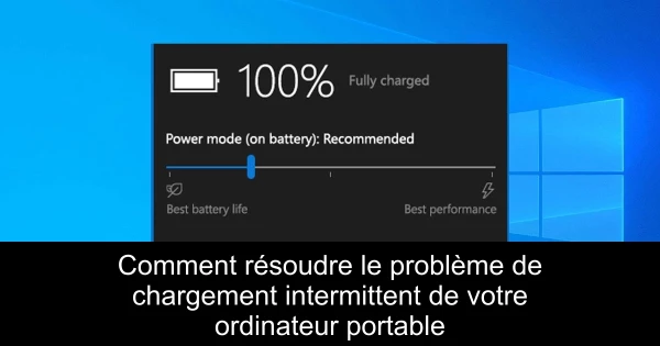 Comment résoudre le problème de chargement intermittent de votre ordinateur portable
