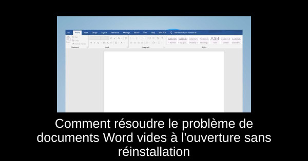 Comment résoudre le problème de documents Word vides à l'ouverture sans réinstallation