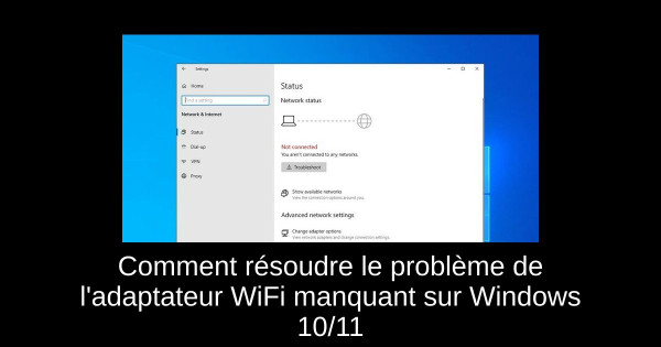 Comment résoudre le problème de l'adaptateur WiFi manquant sur Windows 10/11
