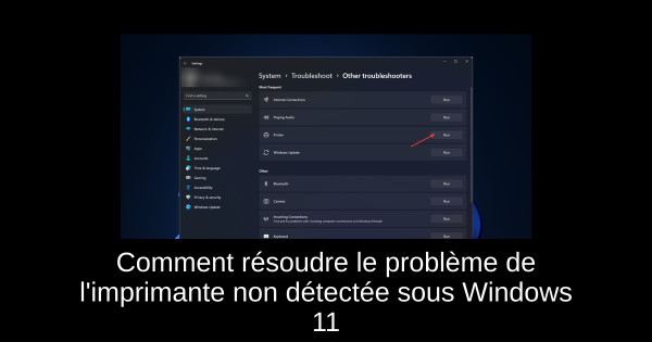 Comment résoudre le problème de l'imprimante non détectée sous Windows 11