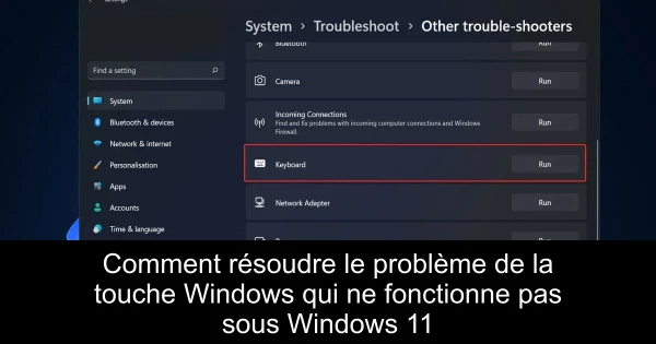 Comment résoudre le problème de la touche Windows qui ne fonctionne pas sous Windows 11