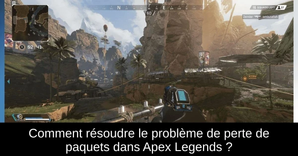 Comment résoudre le problème de perte de paquets dans Apex Legends ?
