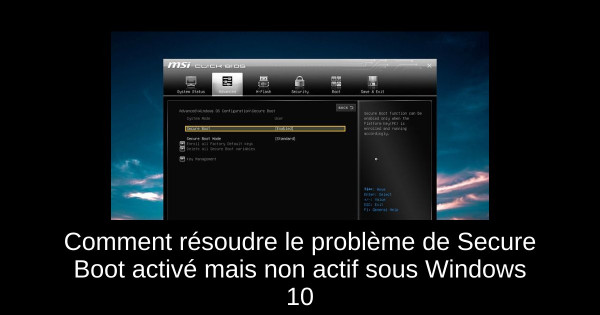 Comment résoudre le problème de Secure Boot activé mais non actif sous Windows 10