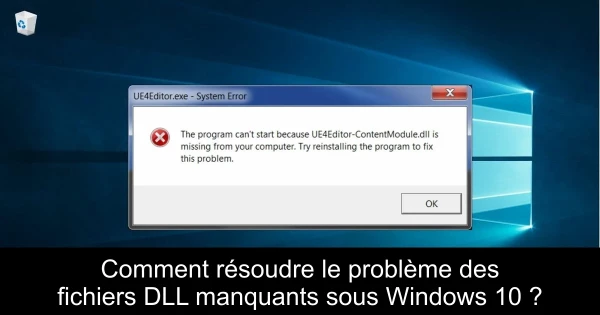 Comment résoudre le problème des fichiers DLL manquants sous Windows 10 ?