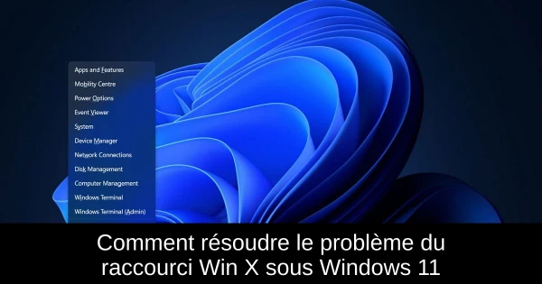 Comment résoudre le problème du raccourci Win + X sous Windows 11