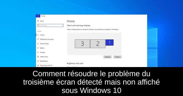 Comment résoudre le problème du troisième écran détecté mais non affiché sous Windows 10