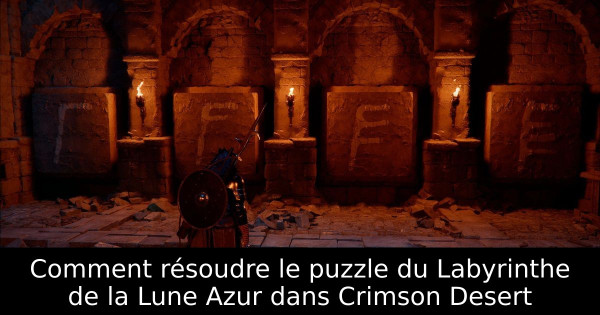 Comment résoudre le puzzle du Labyrinthe de la Lune Azur dans Crimson Desert