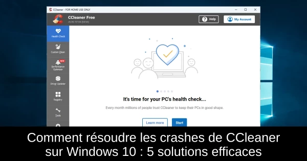 Comment résoudre les crashes de CCleaner sur Windows 10 : 5 solutions efficaces