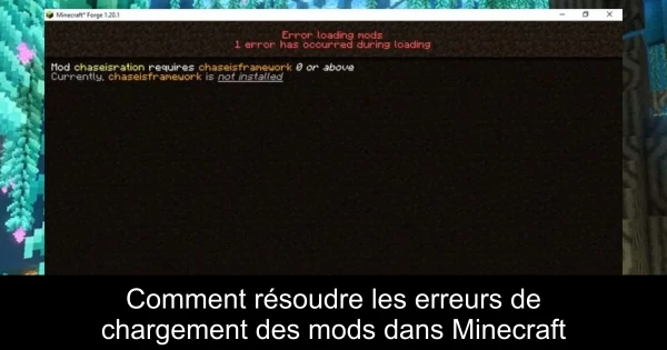 Comment résoudre les erreurs de chargement des mods dans Minecraft