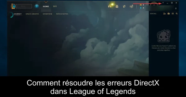 Comment résoudre les erreurs DirectX dans League of Legends
