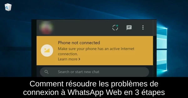 Comment résoudre les problèmes de connexion à WhatsApp Web en 3 étapes