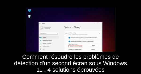 Comment résoudre les problèmes de détection d'un second écran sous Windows 11 : 4 solutions éprouvées