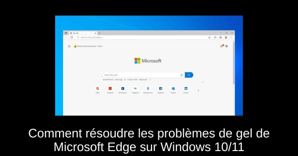Comment résoudre les problèmes de gel de Microsoft Edge sur Windows 10/11