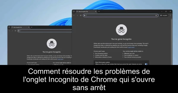 Comment résoudre les problèmes de l'onglet Incognito de Chrome qui s'ouvre sans arrêt
