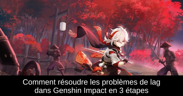 Comment résoudre les problèmes de lag dans Genshin Impact en 3 étapes Comment résoudre les problèmes de lag dans Genshin Impact en 3 étapes