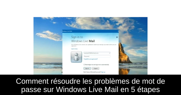 Comment résoudre les problèmes de mot de passe sur Windows Live Mail en 5 étapes