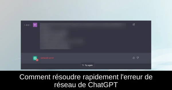 Comment résoudre rapidement l'erreur de réseau de ChatGPT