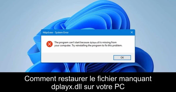 Comment restaurer le fichier manquant dplayx.dll sur votre PC