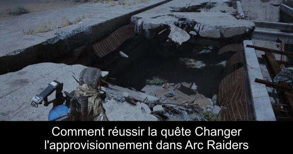 Comment réussir la quête Changer l'approvisionnement dans Arc Raiders