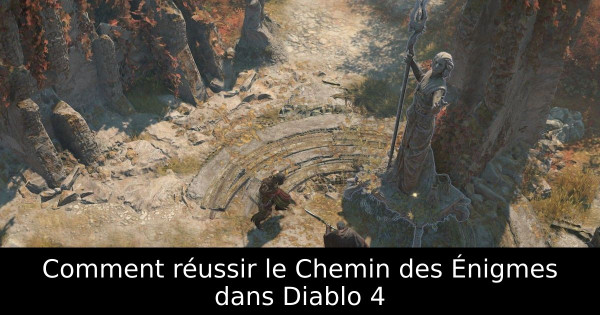 Comment réussir le Chemin des Énigmes dans Diablo 4