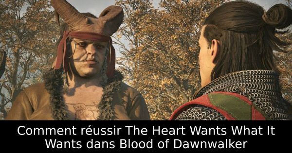 Comment réussir The Heart Wants What It Wants dans Blood of Dawnwalker