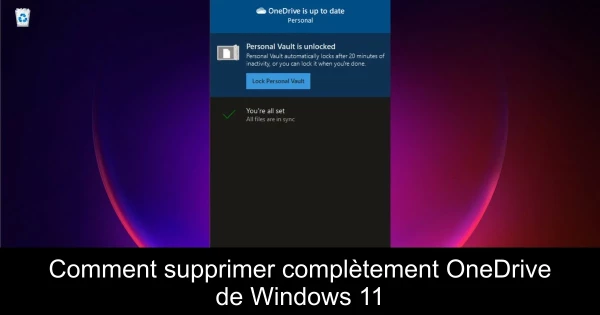 Comment supprimer complètement OneDrive de Windows 11