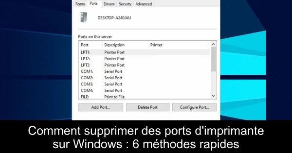 Comment supprimer des ports d'imprimante sur Windows : 6 méthodes rapides