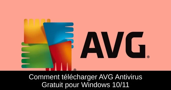 Comment télécharger AVG Antivirus Gratuit pour Windows 10/11
