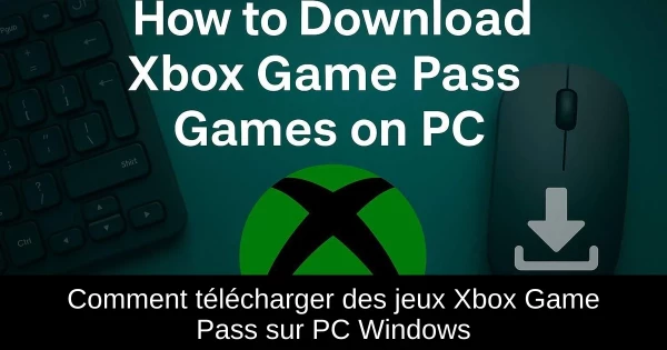Comment télécharger des jeux Xbox Game Pass sur PC Windows Comment télécharger des jeux Xbox Game Pass sur PC Windows