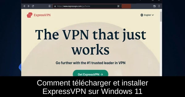 Comment télécharger et installer ExpressVPN sur Windows 11