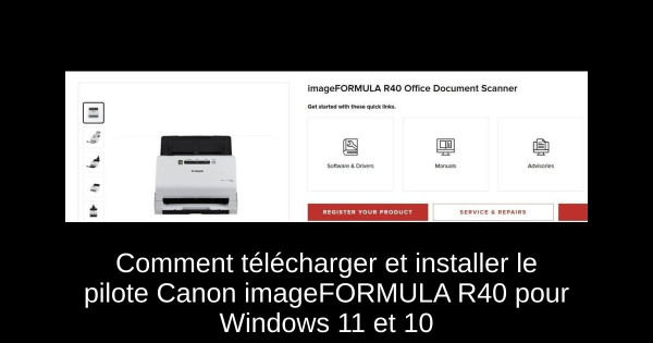 Comment télécharger et installer le pilote Canon imageFORMULA R40 pour Windows 11 et 10