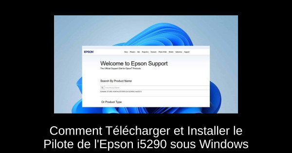 Comment Télécharger et Installer le Pilote de l'Epson i5290 sous Windows