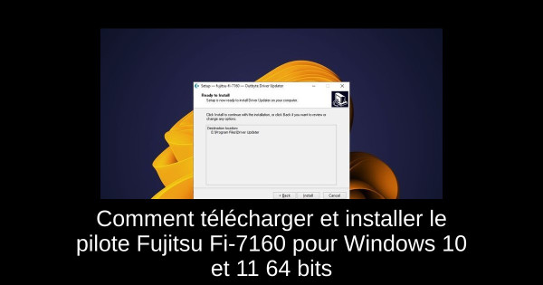 Comment télécharger et installer le pilote Fujitsu Fi-7160 pour Windows 10 et 11 64 bits