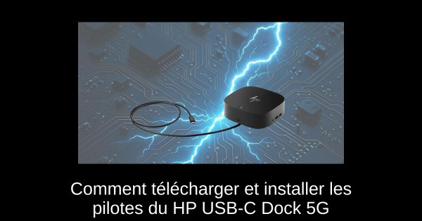 Comment télécharger et installer les pilotes du HP USB-C Dock 5G