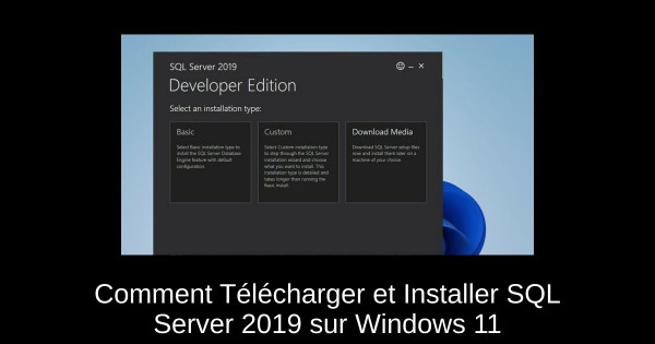 Comment Télécharger et Installer SQL Server 2019 sur Windows 11