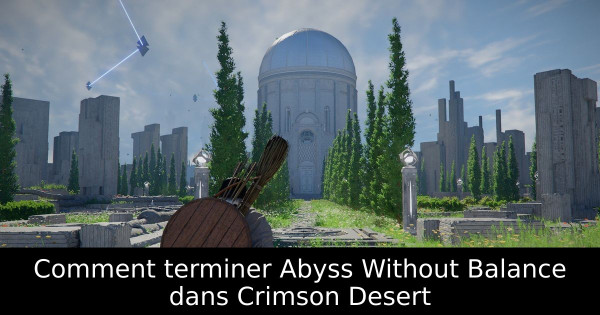Comment terminer Abyss Without Balance dans Crimson Desert