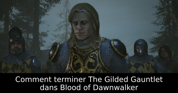 Comment terminer The Gilded Gauntlet dans Blood of Dawnwalker